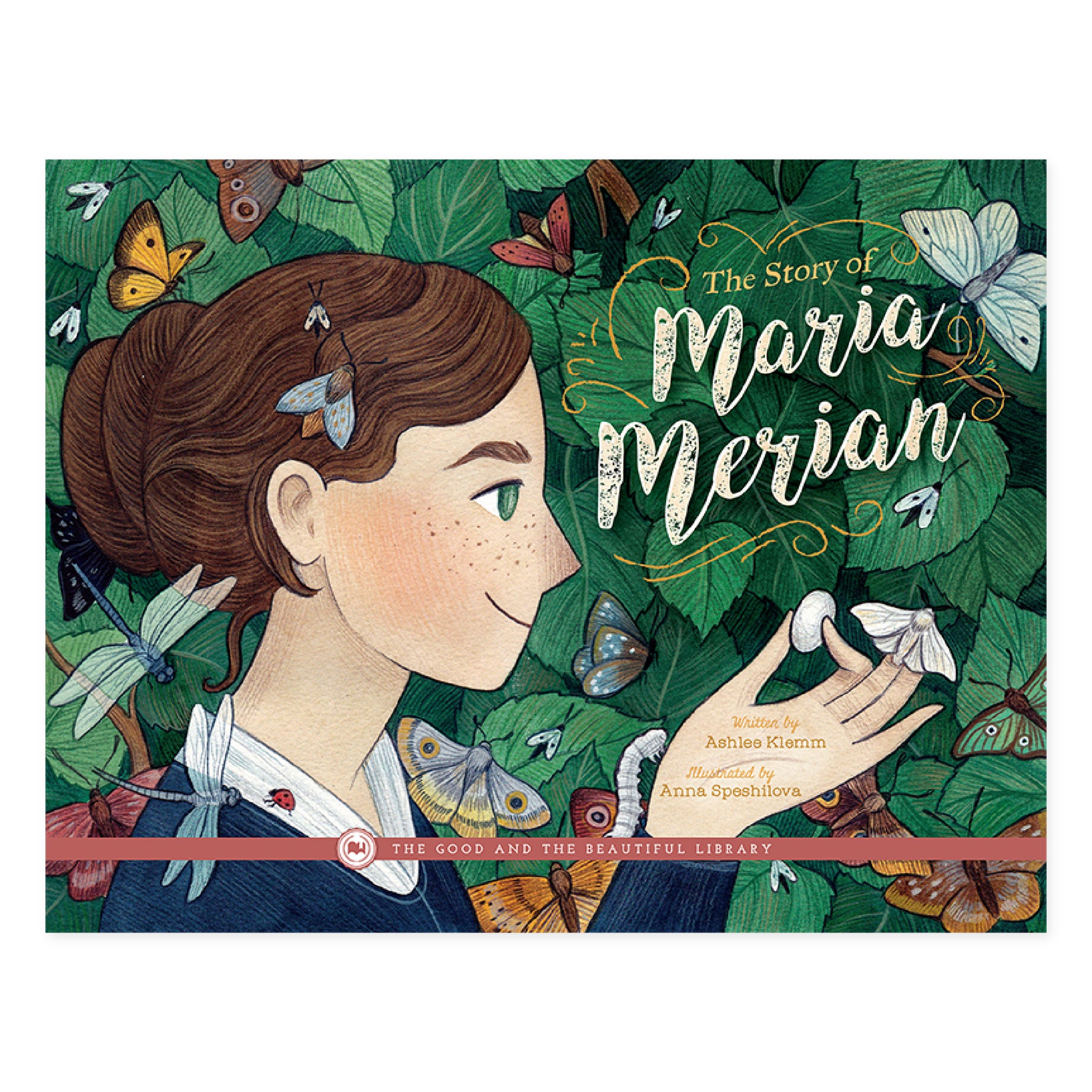 The cover of the book "The Story of Maria Merian" by Ashlee Klemm | The Good and the Beautiful
