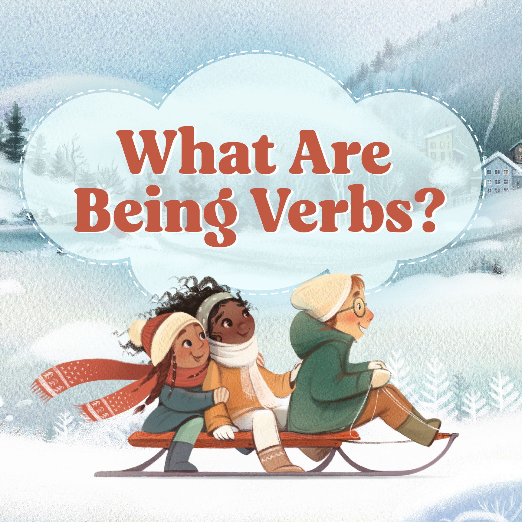 An illustrated image of three kids on a sled in a snowy outdoor setting with the text "What Are Being Verbs?" | The Good and the Beautiful