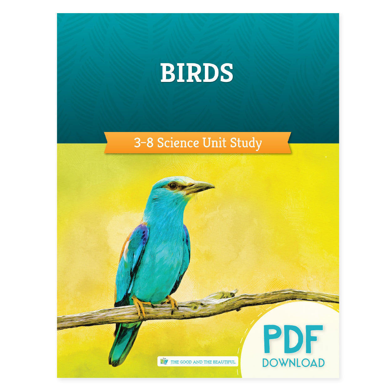 The cover of the Birds 3-8 Science Unit Study with the text "PDF Download" on the bottom corner | The Good and the Beautiful