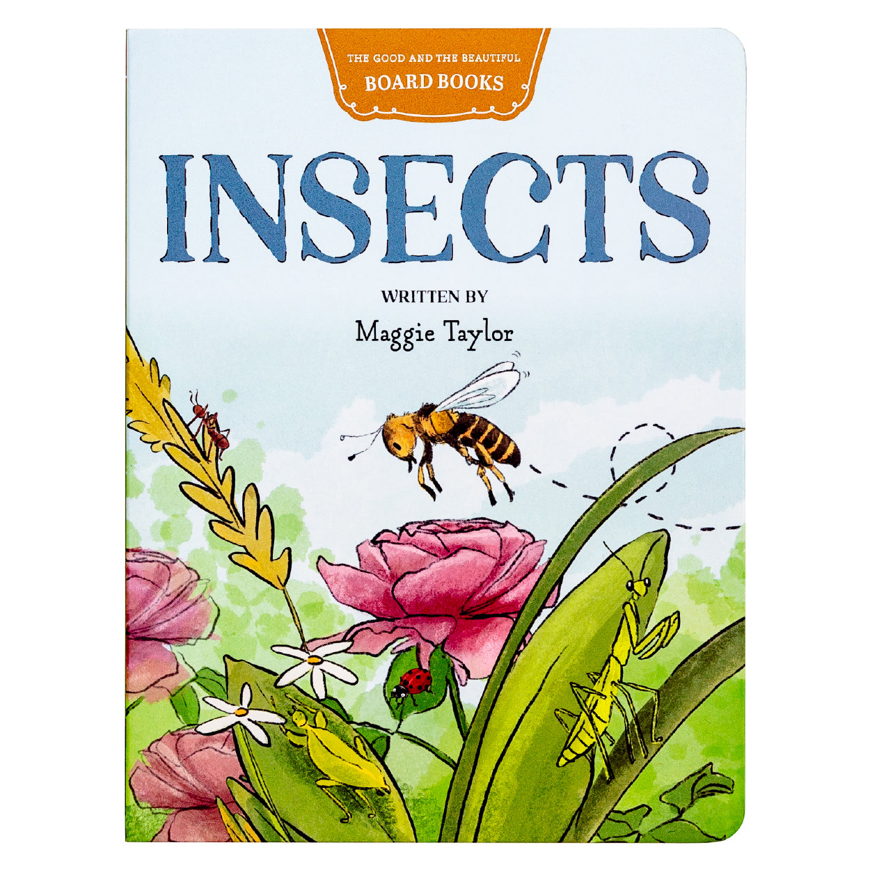 Insects board book written by Maggie Taylor | The Good and the Beautiful