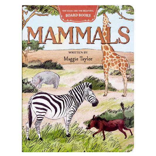 Mammals board book written by Maggie Taylor | The Good and the Beautiful