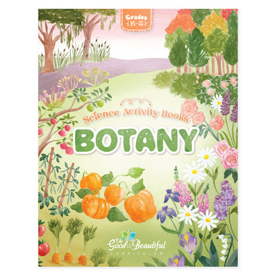 Botany science activity books for grades K-2 | The Good and the Beautiful