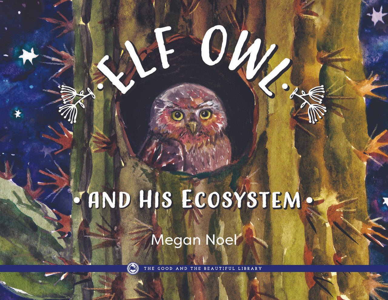 Elf Owl and His Ecosystem: by Megan Noel