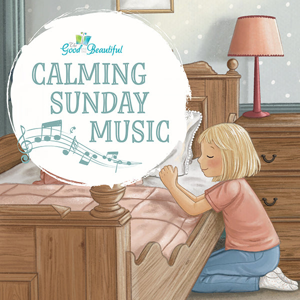 An illustrated image of a school-aged girl kneeling by her bed and praying with the text Calming Sunday Music | The Good and the Beautiful