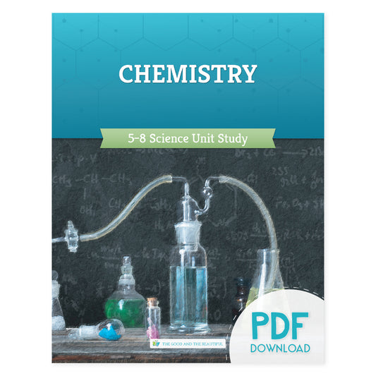 Chemistry 5-8 science unit study PDF download | The Good and the Beautiful