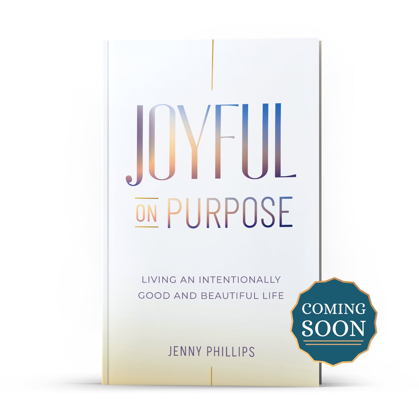 Joyful on Purpose: Living an Intentionally Good and Beautiful Life