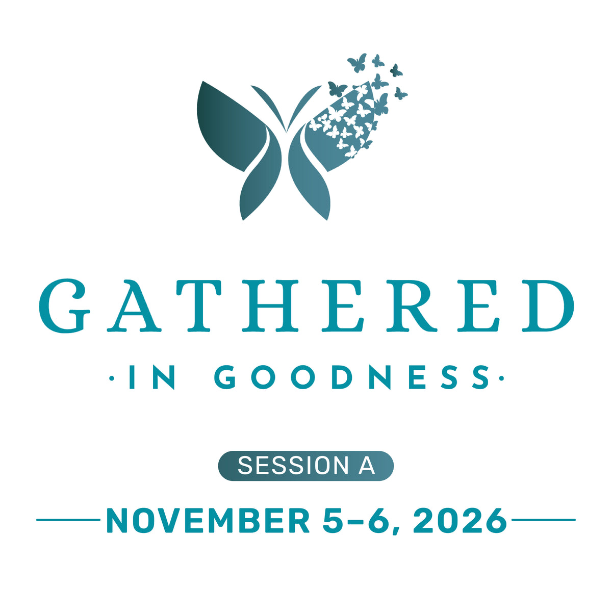 The Good and Beautiful Media butterfly logo with the below text "Gathered in Goodness" and "Session A: November 5-6, 2026" | The Good and the Beautiful