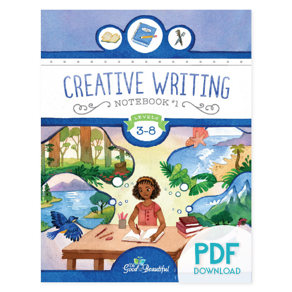 The cover of the Creative Writing Notebook #1 for levels 3-8 PDF download version | The Good and the Beautiful