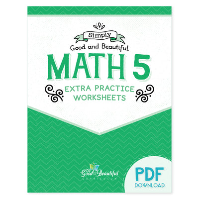 Simply Good and Beautiful Math 5 Extra Practice Worksheets PDF Cover | The Good and the Beautiful