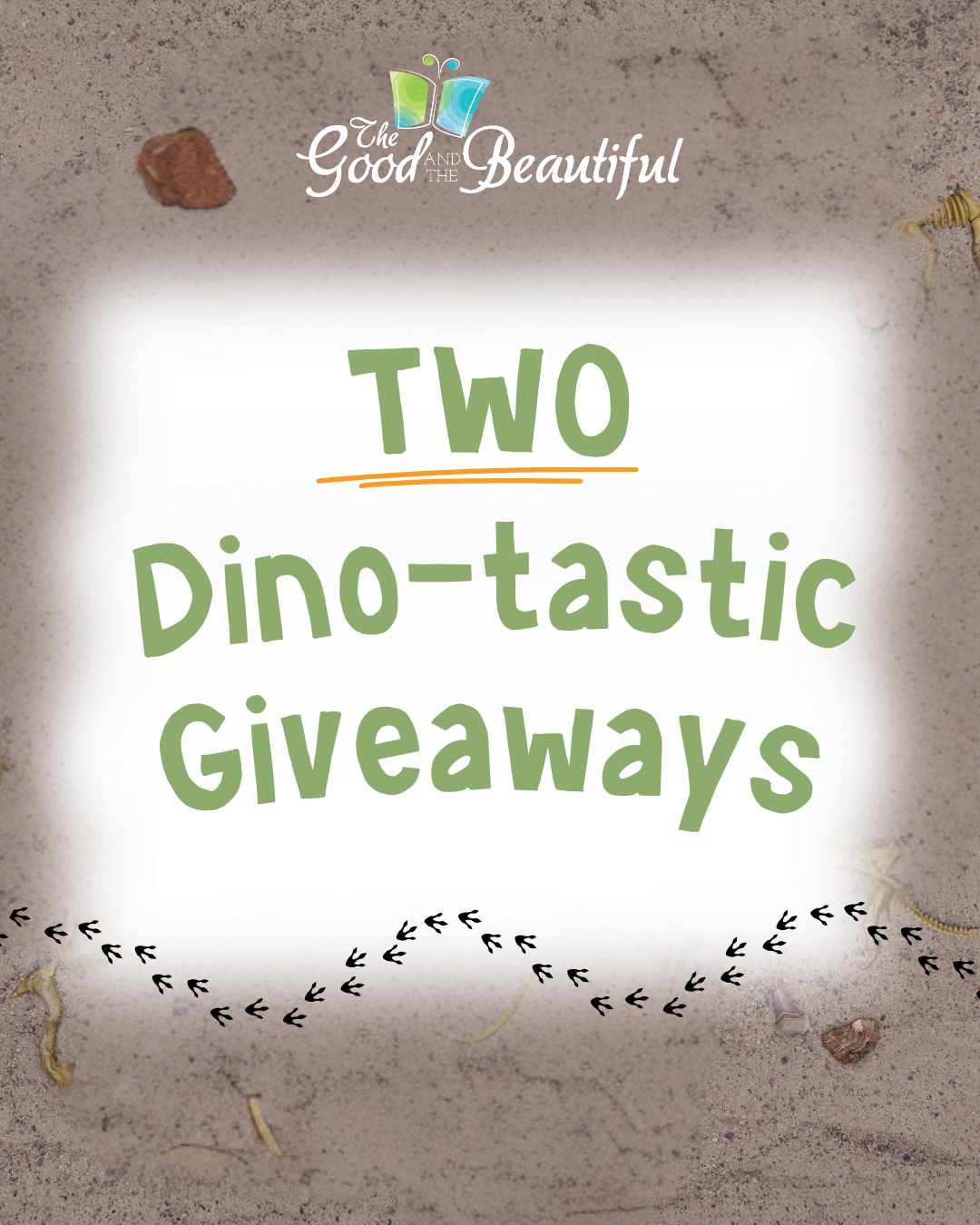 A sandy background with dinosaur footprints and fossils with the text "Two Dino-tastic Giveaways" | The Good and the Beautiful