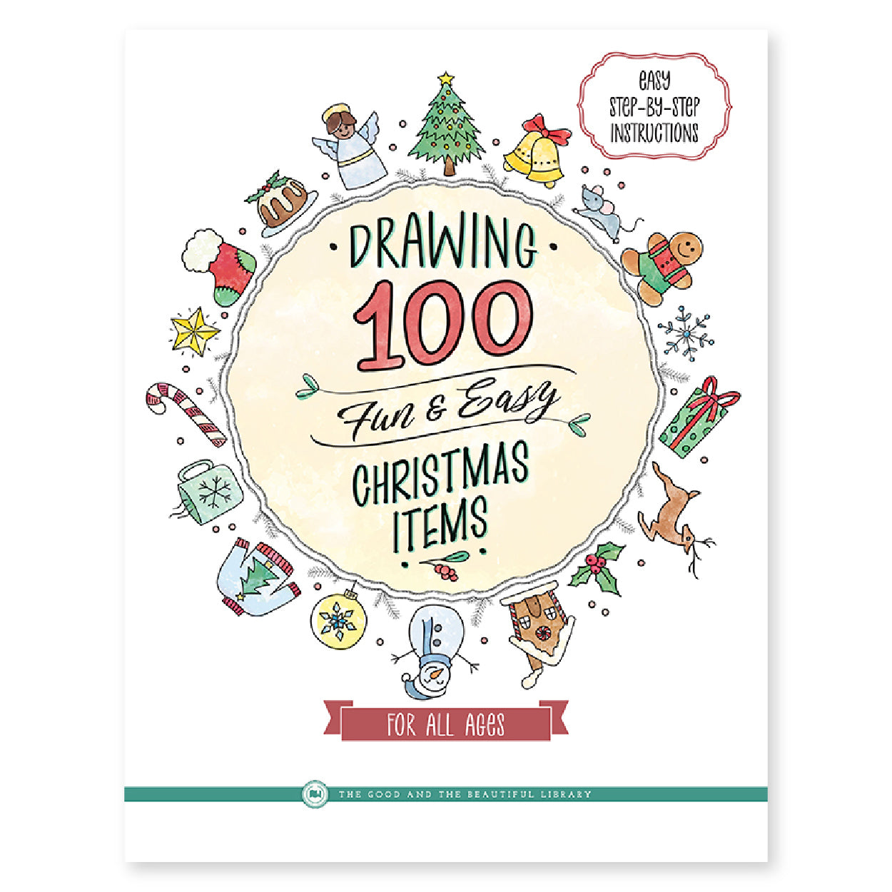 The book cover of drawing 100 fun and easy Christmas items | The Good and the Beautiful