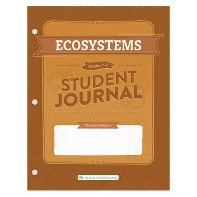Ecosystems student journal for grades 7-8 | The Good and the Beautiful