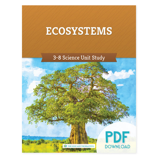 The PDF download version of the Ecosystems 3-8 science unit study | The Good and the Beautiful