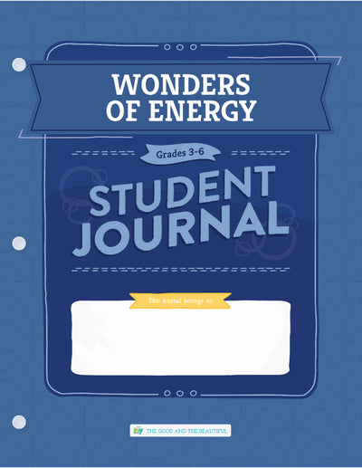 Wonders of Energy: Grades 3–6 Science Student Journal | The Good and The Beautiful