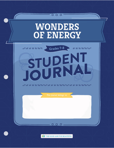 Wonders of Energy: Grades 7–8 Science Student Journal | The Good and The Beautiful
