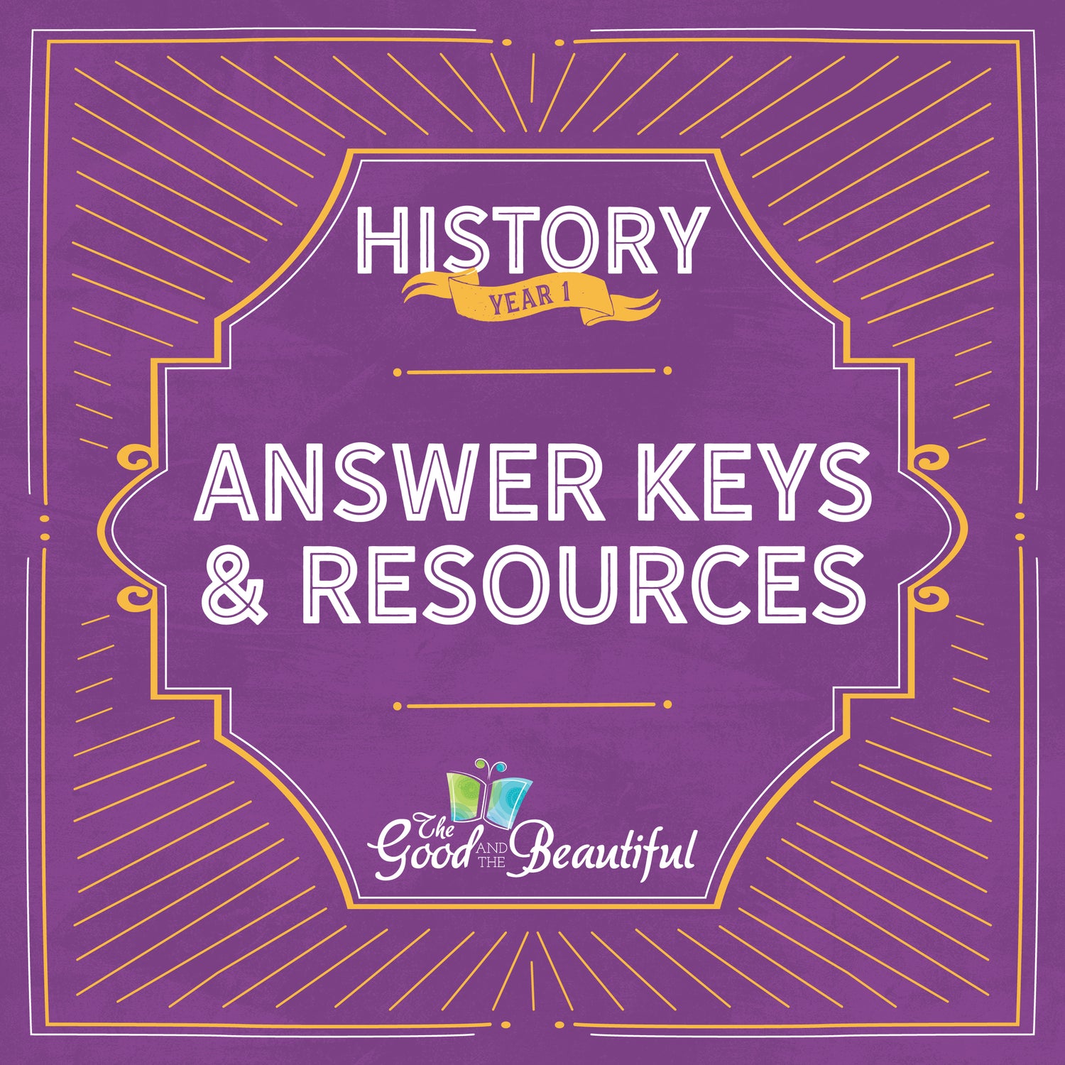 The text "History Year 1 Answer Keys and Resources" on a purple and yellow background | The Good and the Beautiful