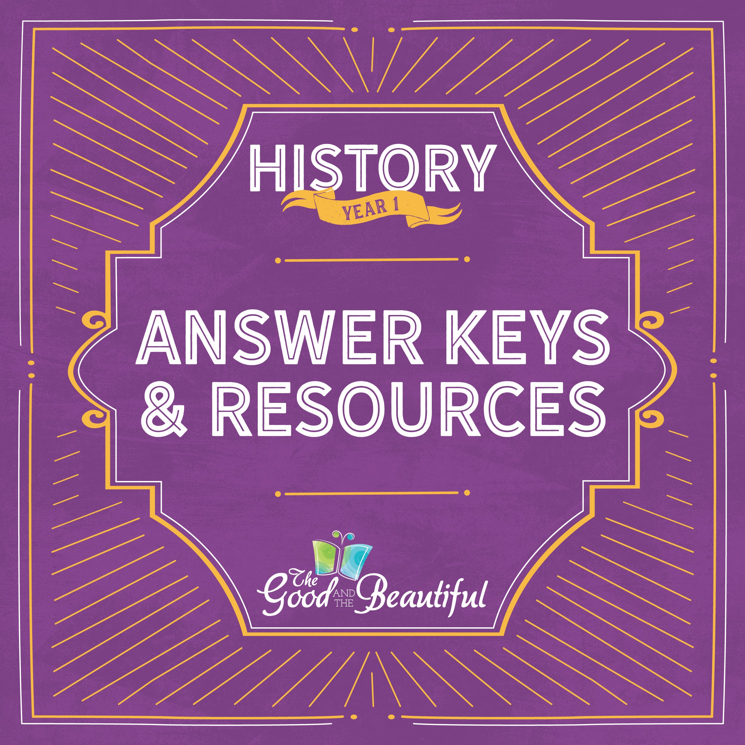 The text "History Year 1 Answer Keys and Resources" on a purple and yellow background | The Good and the Beautiful