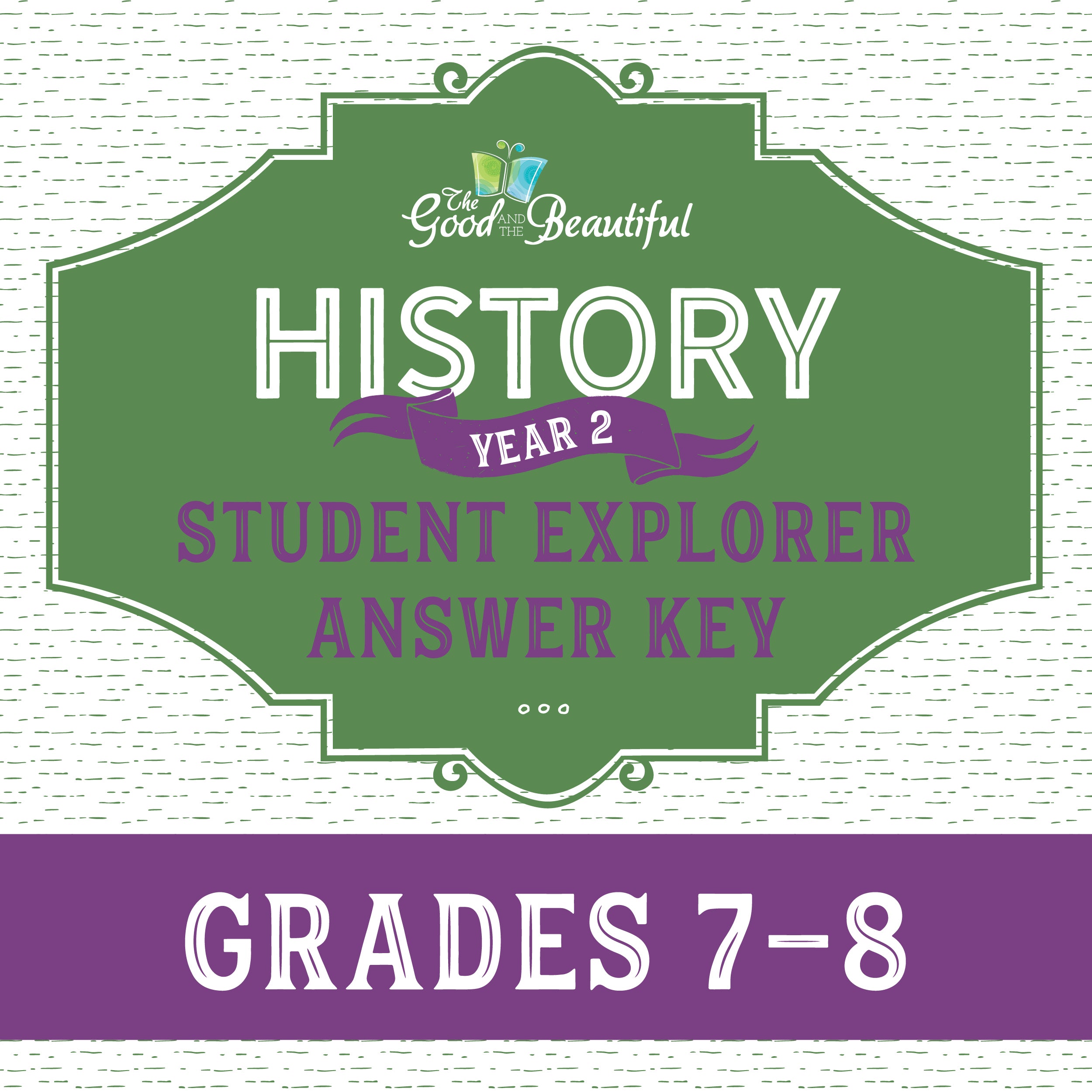 History Year 2 Student Explorer Answer Key Grades 7-8 | The Good and the Beautiful  