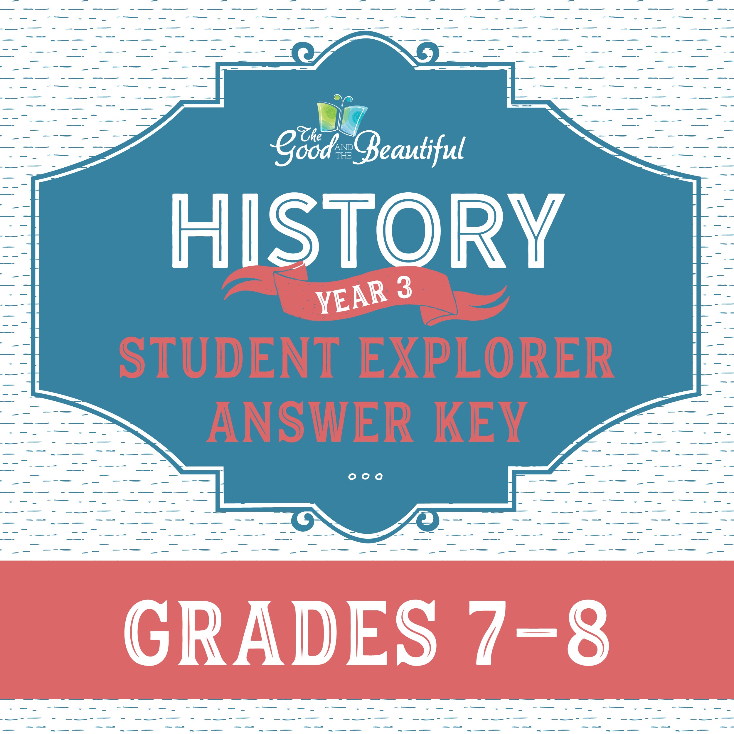 History Year 3 Student Explorer Answer Key Grades 7-8 | The Good and the Beautiful  