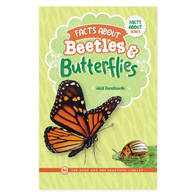 The cover of the book "Facts About Beetles & Butterflies" by Heidi Poniatowski | The Good and the Beautiful
