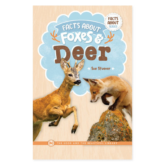 The cover of the book "Facts About Foxes & Deer" by Sue Stuever | The Good and the Beautiful