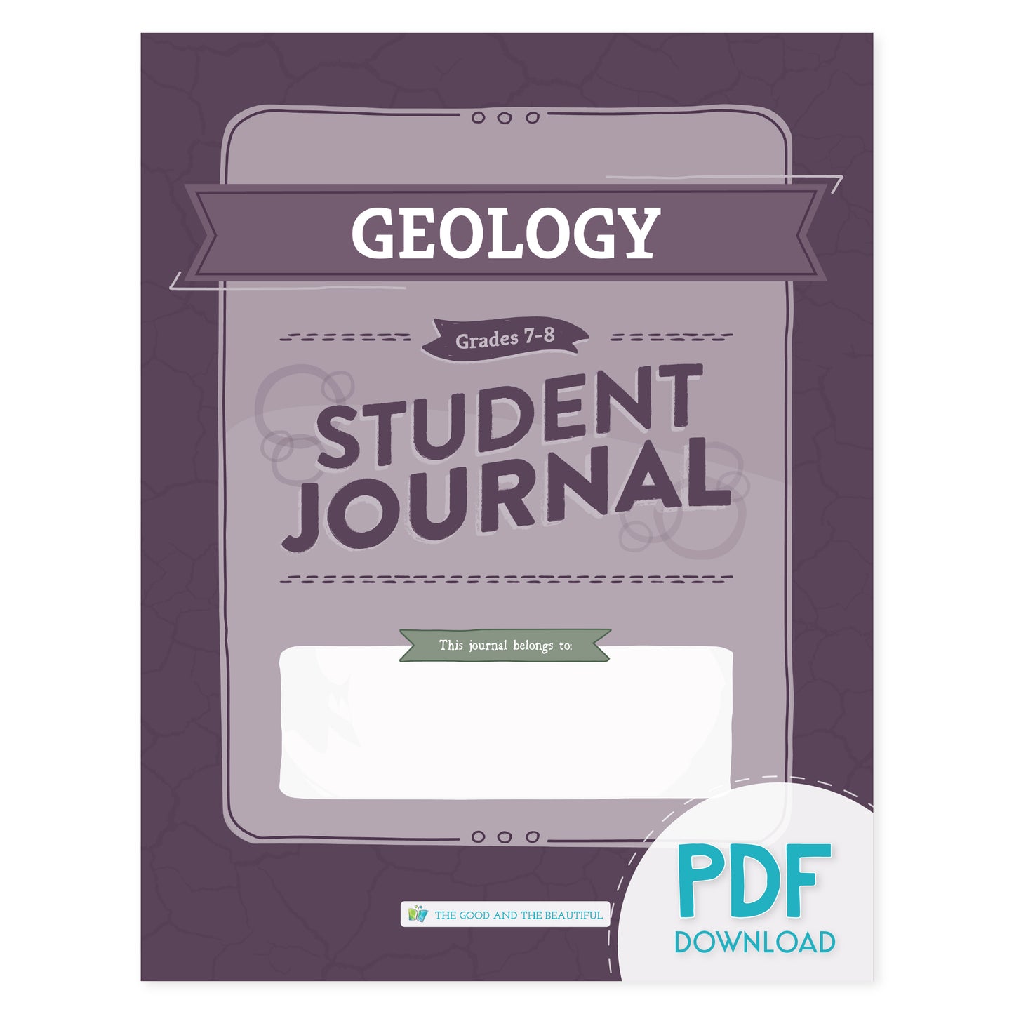 The cover of the Geology student journal for grades 7-8: pdf download version | The Good and the Beautiful