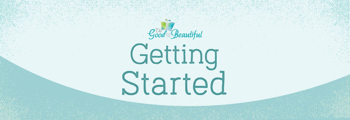 The Good and the Beautiful: Get Started