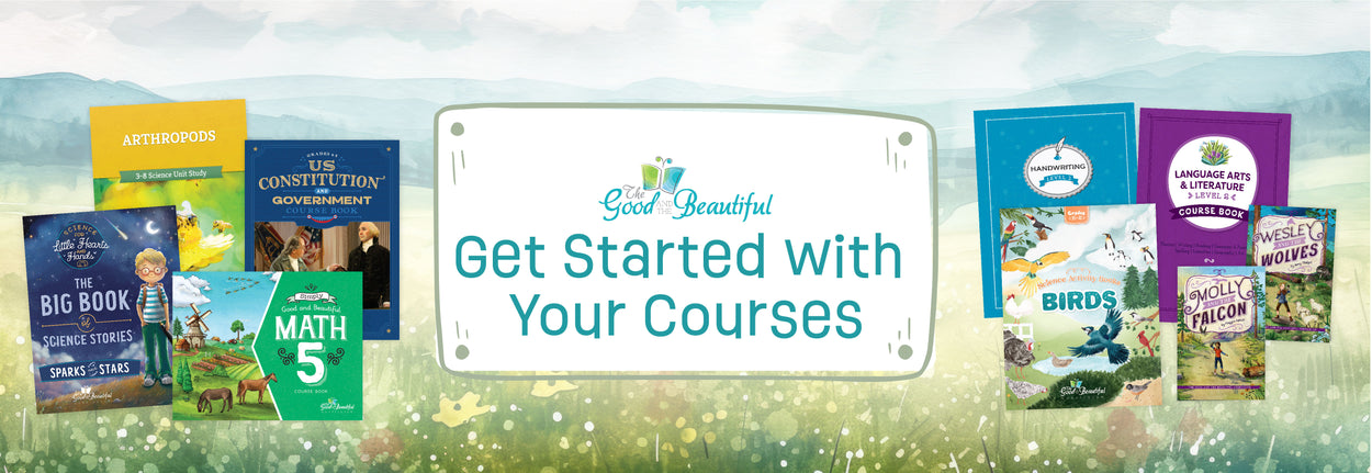 Get Started with Your Courses | The Good and the Beautiful