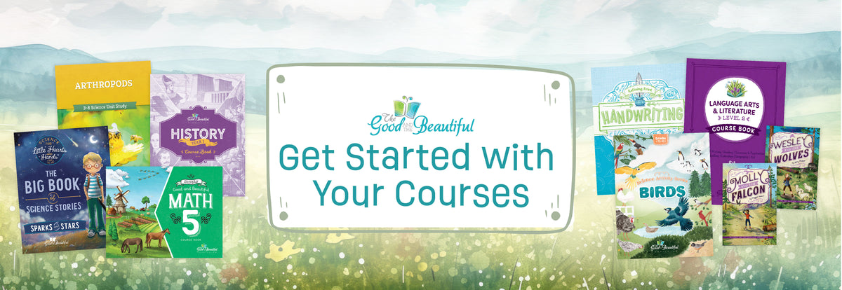 Get Started with Your Courses | The Good and the Beautiful