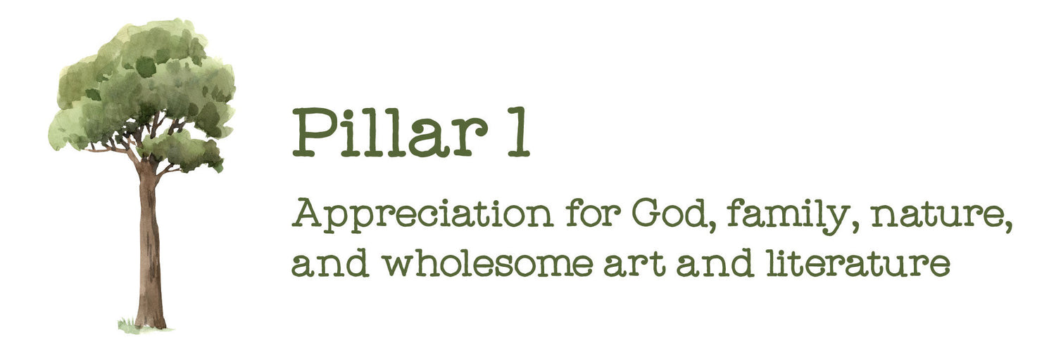 An illustrated tree with the text "Pillar 1: Appreciation for God, family, nature, and wholesome art and literature" | The Good and the Beautiful