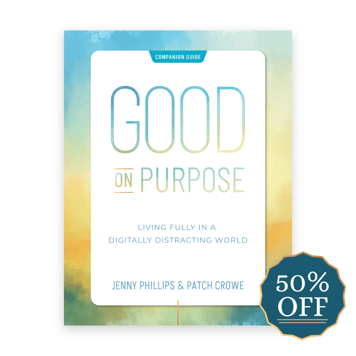 The cover of the companion guide for "Good on Purpose" by Jenny Phillips and Patch Crowe with a sticker that says "50% Off" | The Good and the Beautiful