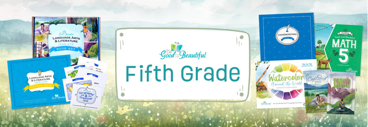 Choose Your Courses: Fifth Grade – The Good and the Beautiful