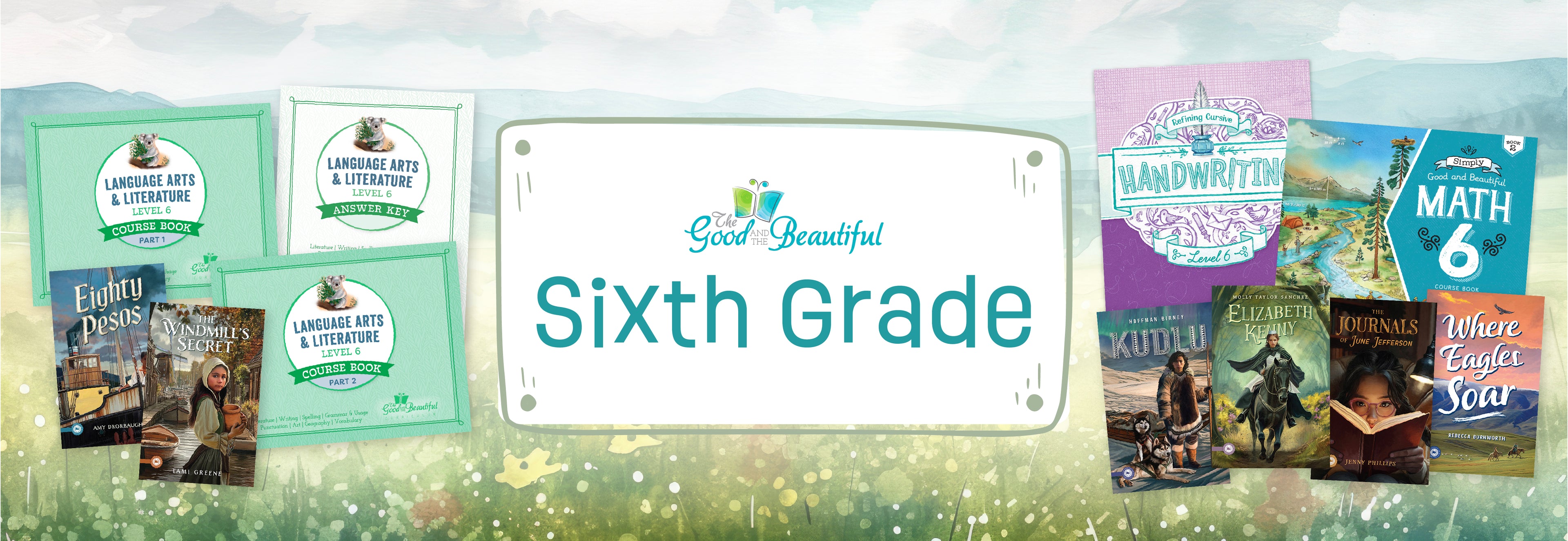 A banner with the text "Sixth Grade" in the middle and collages of level 6 course materials on either side | The Good and the Beautiful