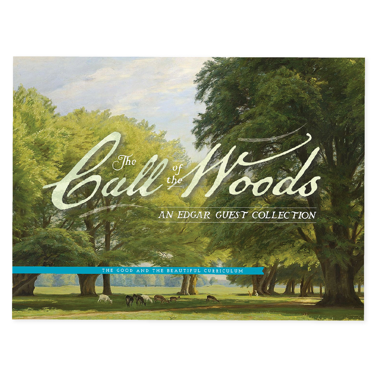 The cover of the book "The Call of the Woods: An Edgar Guest Collection" | The Good and the Beautiful