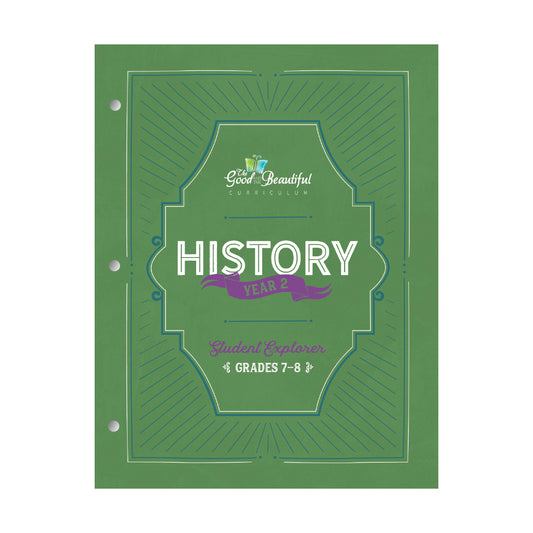 History Year 2 Student Explorer Book Grades 7-8 | The Good and the Beautiful
