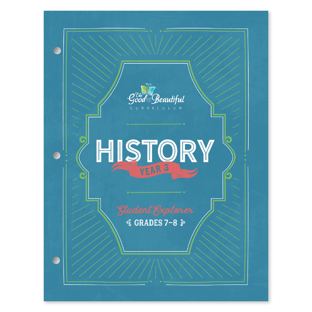 The cover of History Year 3 Student Explorer for grades 7-8 | The Good and the Beautiful