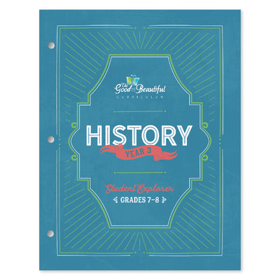 The cover of History Year 3 Student Explorer for grades 7-8 | The Good and the Beautiful