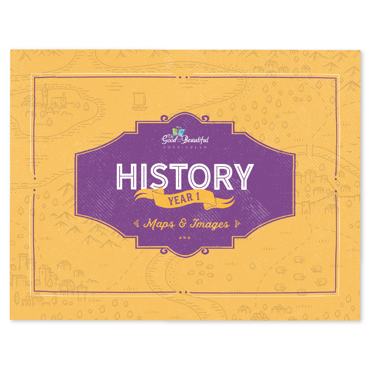 The cover of the History year 1 maps and images course book | The Good and the Beautiful