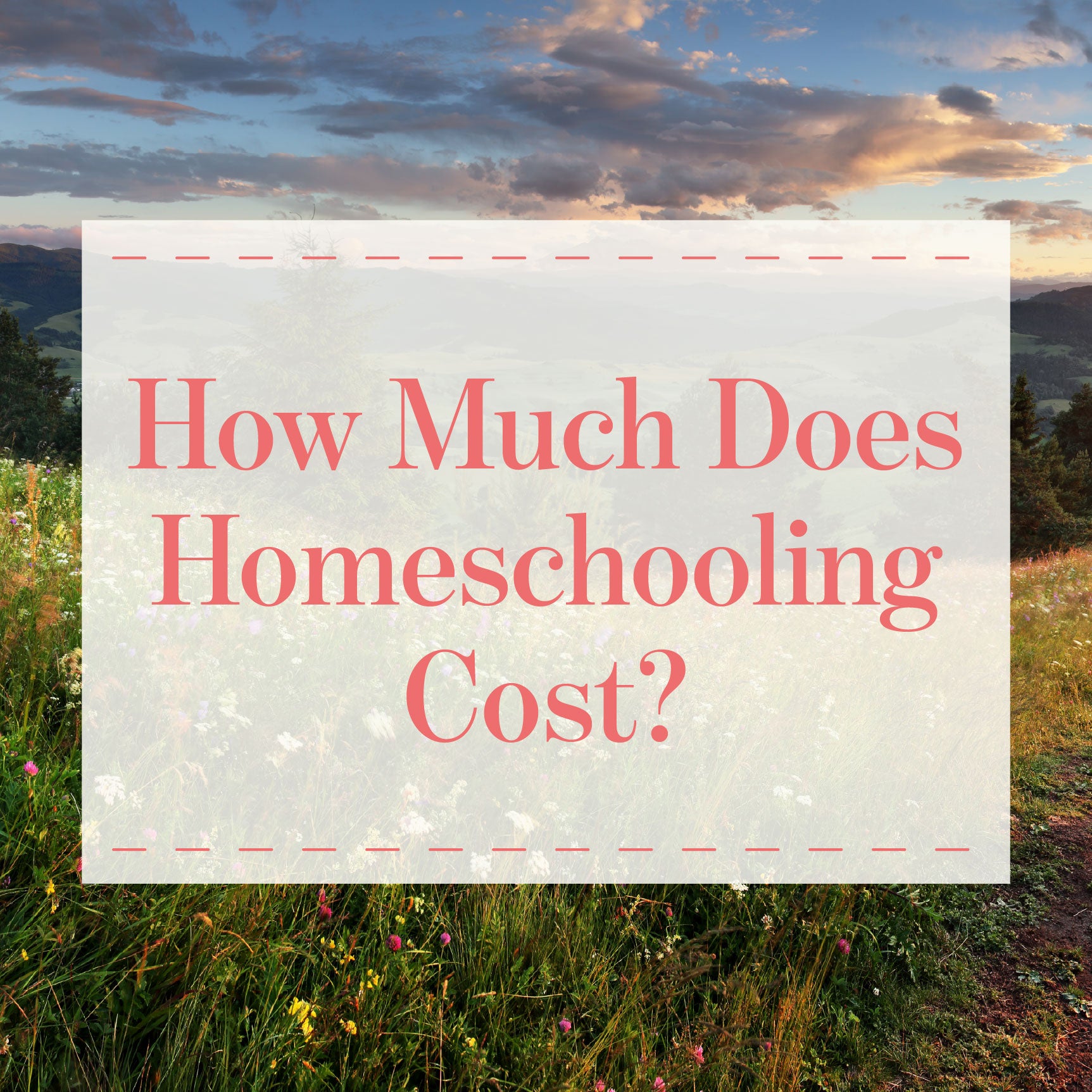A grassy pasture with the text "How Much Does Homeschooling Cost?" | The Good and the Beautiful