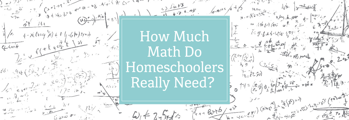 A banner with the text "How Much Math Do Homeschoolers Really Need?" over a background with math equations | The Good and the Beautiful