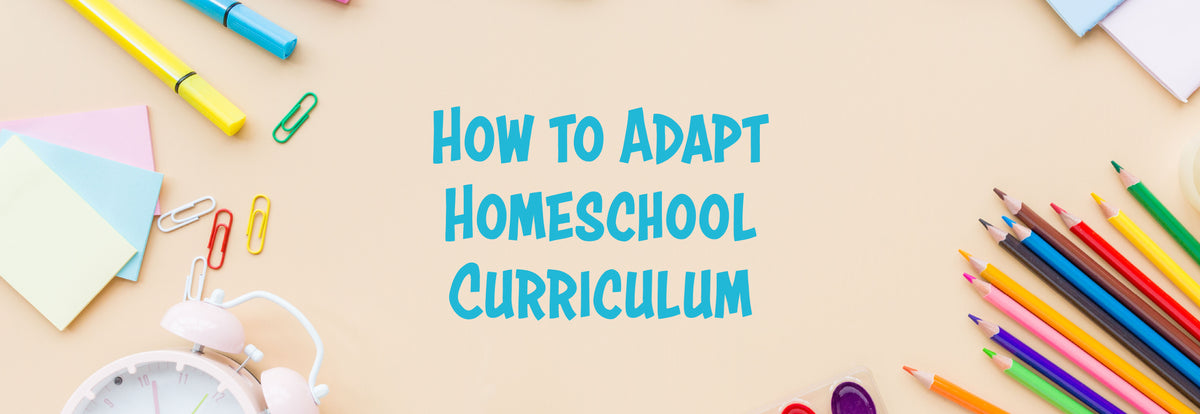 The text "How to Adapt Homeschool Curriculum" on a plain background by school supplies | The Good and the Beautiful