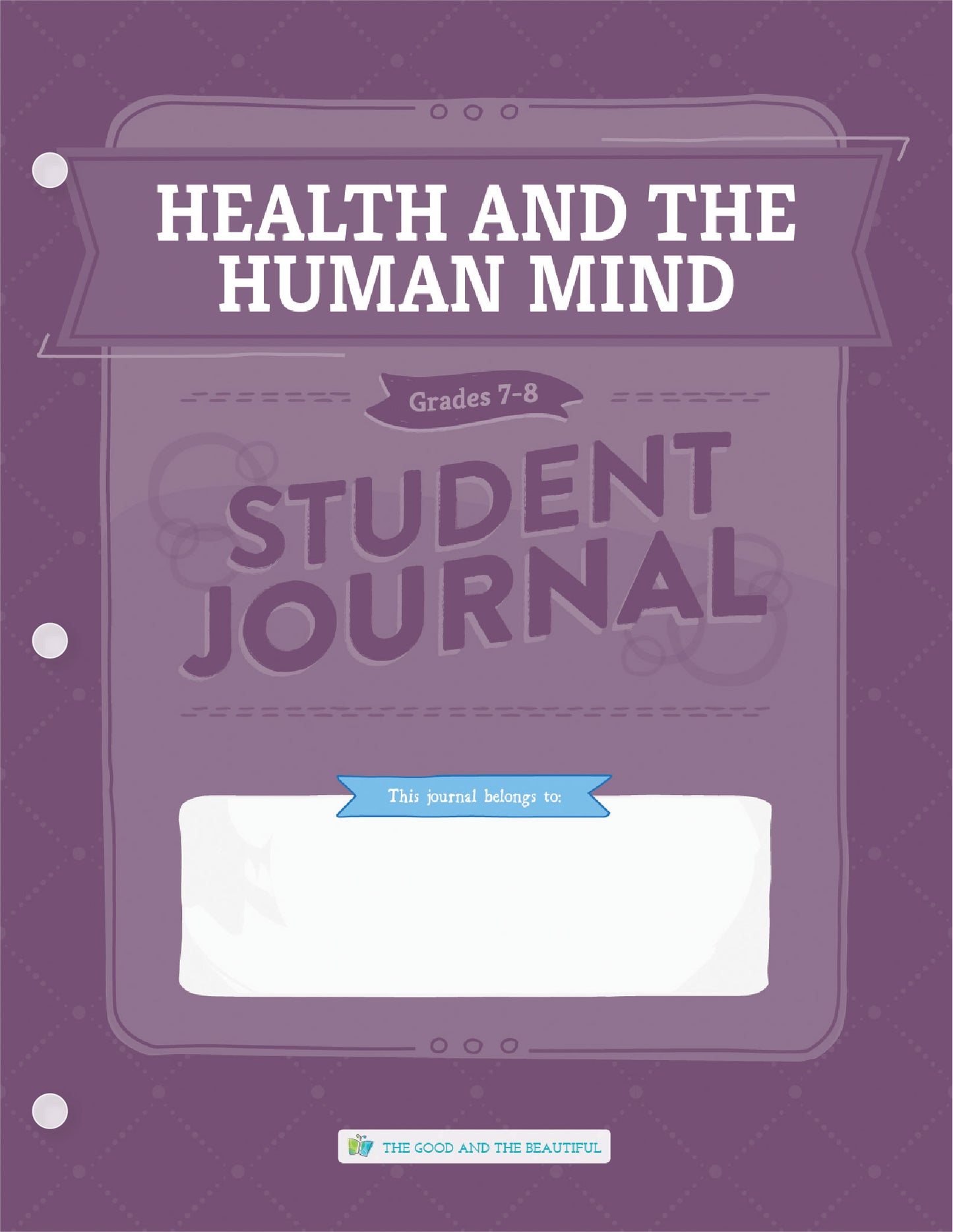 Health and the Human Mind: Grades 7–8  Science Student Journal | The Good and The Beautiful