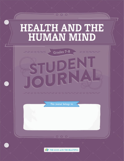 Health and the Human Mind: Grades 7–8  Science Student Journal | The Good and The Beautiful