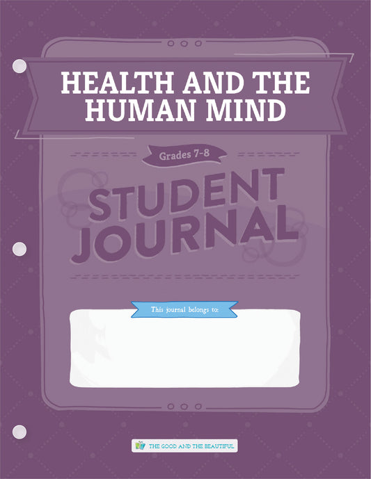 Health and the Human Mind: Grades 7–8  Science Student Journal | The Good and The Beautiful