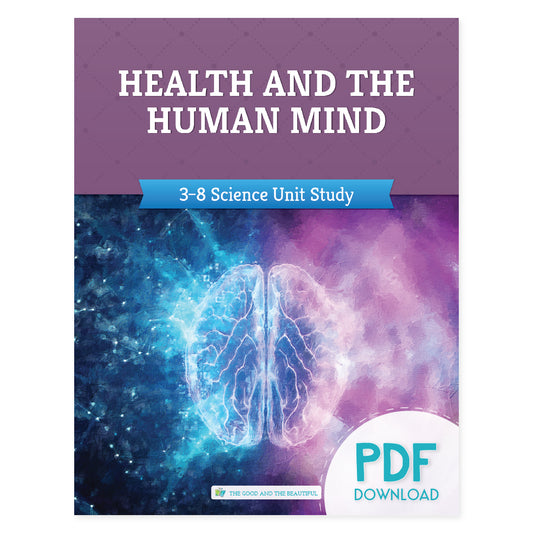 Health and the Human Mind 3-8 Science Unit Study cover PDF download version | The Good and the Beautiful