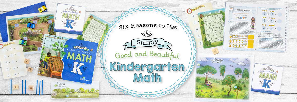 Six Reasons to Use Simply Good and Beautiful Kindergarten Math | The ...