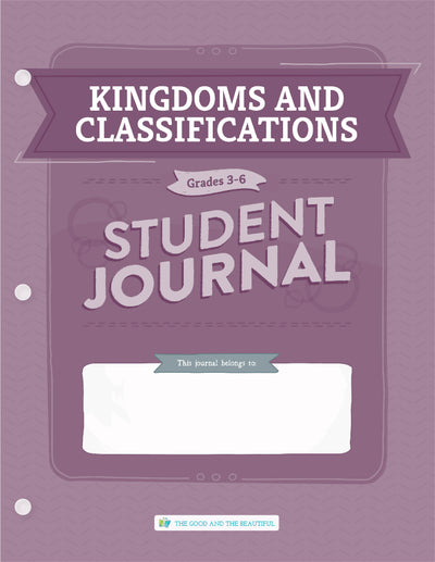 Kingdoms and Classifications: Grades 3–6  Science Student Journal | The Good and The Beautiful
