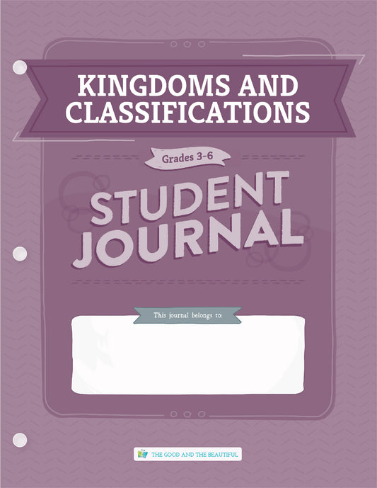 Kingdoms and Classifications: Grades 3–6  Science Student Journal | The Good and The Beautiful