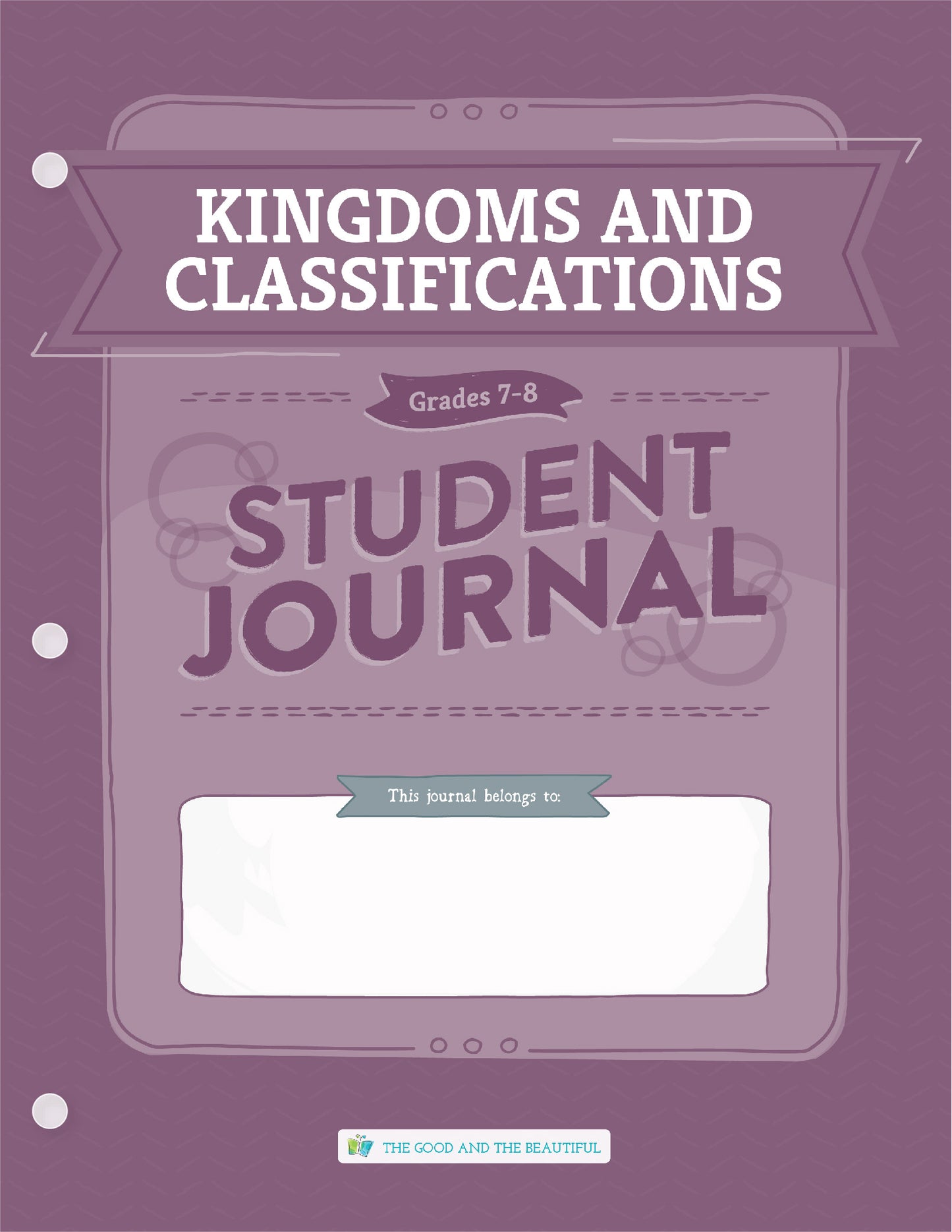 Kingdoms and Classifications: Grades 7–8  Science Student Journal | The Good and The Beautiful