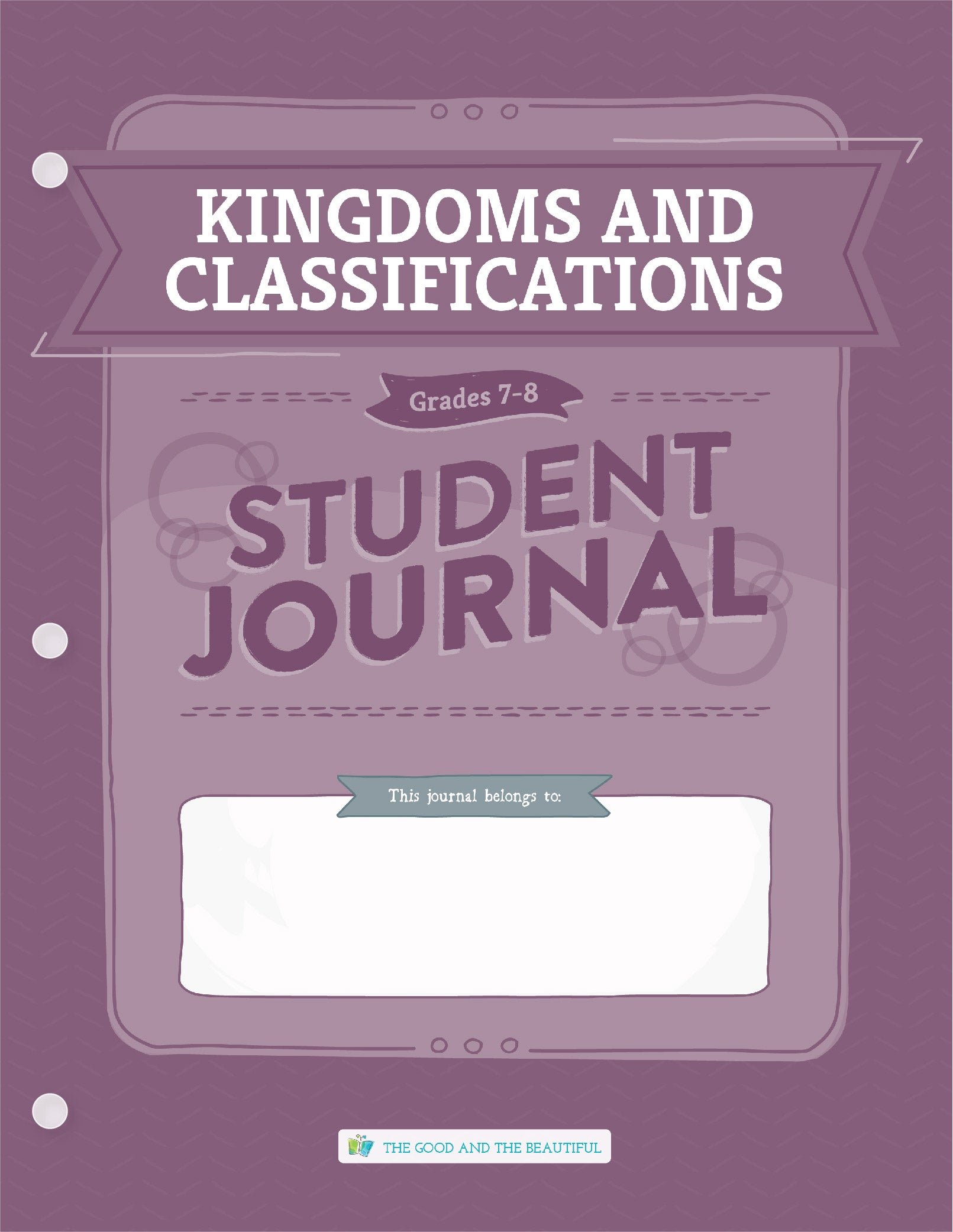Kingdoms and Classifications: Grades 7–8  Science Student Journal | The Good and The Beautiful